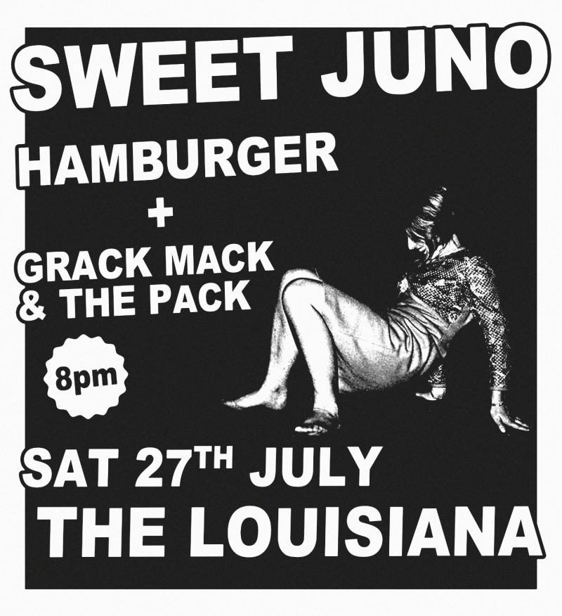 Sweet Juno + Hamburger + Grack Mack & The Pack