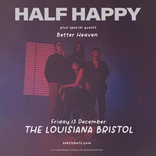 Half Happy + support from Better Heaven