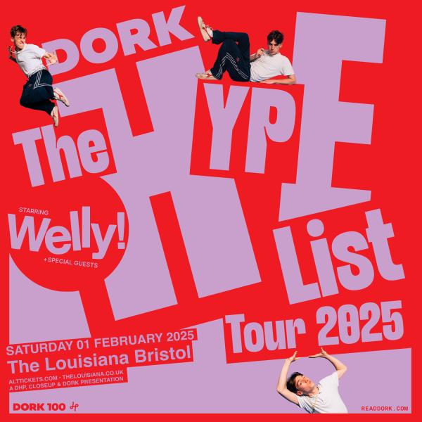 WELLY  As part of The Dork Hype List Tour 2025