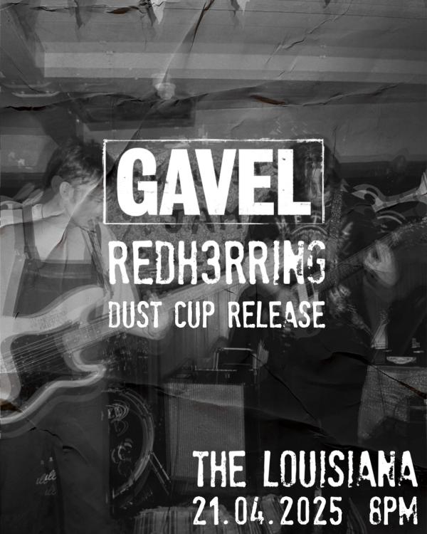 Gavel + RedH3rring + Dust Cup Release