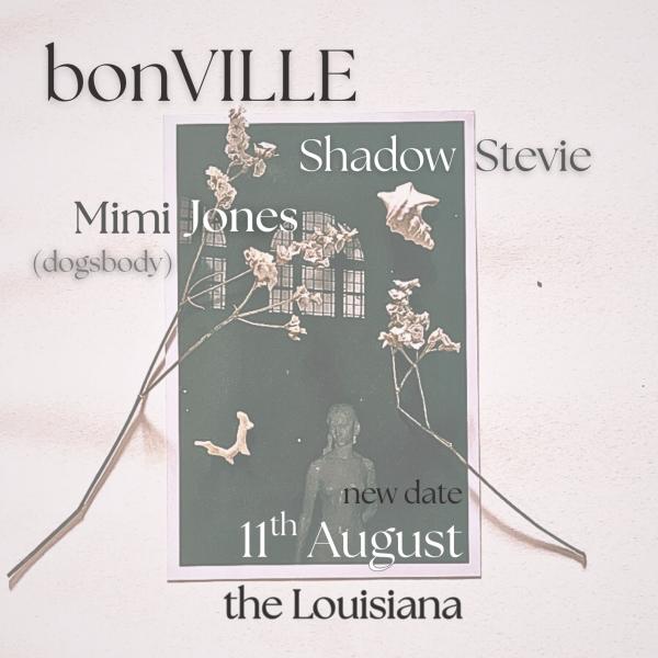 bonVILLE + Shadow Stevie + Mimi Jones (Dogsbody)